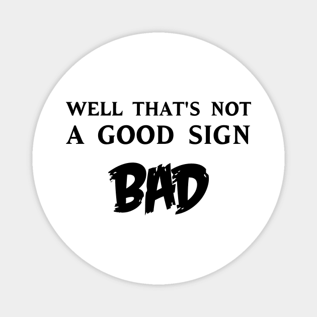 Well that's not a good sign bad Magnet by 101univer.s